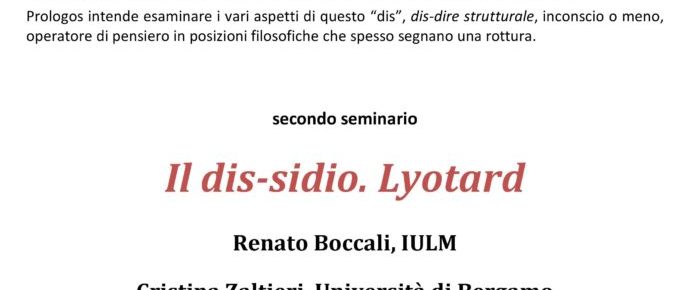 IL DIS-SIDIO. LYOTARD Renato BOCCALI  (IULM) Cristina ZALTIERI (Università di Bergamo) 19 gennaio 2018 ore 16.45