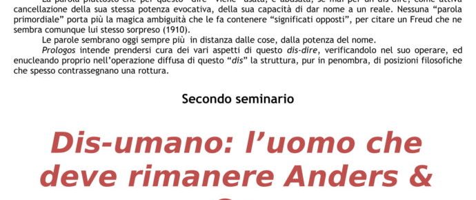 Secondo incontro del ciclo DIS-DIRE.Dis-umano:l’uomo che deve rimanere Anders& Co. S. Maletta (Università di Bergamo)  22 febbraio 2019 – h. 16,45