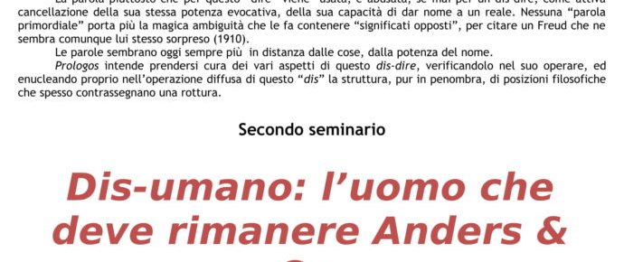 Secondo incontro del ciclo DIS-DIRE.Dis-umano:l’uomo che deve rimanere Anders& Co. S. Maletta (Università di Bergamo)  22 febbraio 2019 – h. 16,45